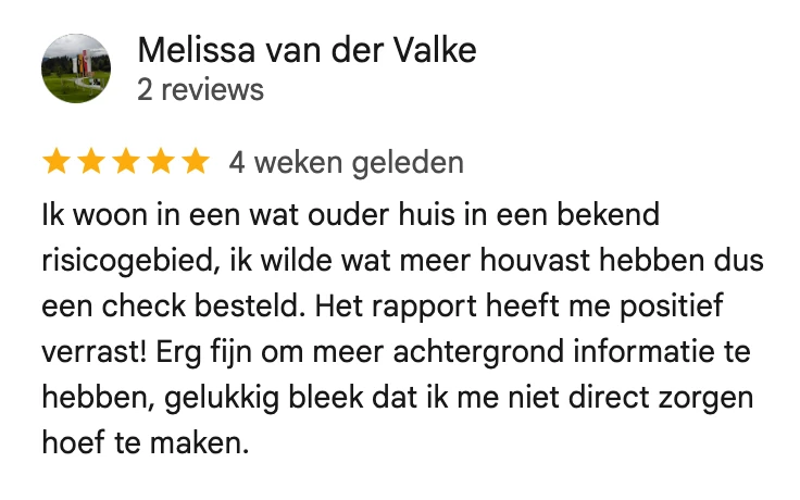 Beoordeling van vijf sterren door Melissa van der Valke: het rapport gaf haar achtergrondinformatie over haar oudere huis in een risicogebied en stelde haar gerust